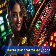 baixa plataforma de jogos